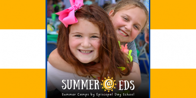 Summer at Episcopal Day School Camp Summer at Episcopal Day School Camp